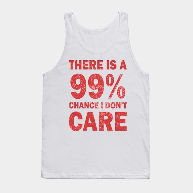 There Is A 99% Chance I Don't Care Tank Top by CF.LAB.DESIGN